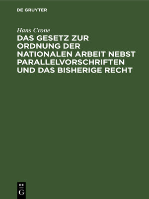 cover image of Das Gesetz zur Ordnung der nationalen Arbeit nebst Parallelvorschriften und das bisherige Recht